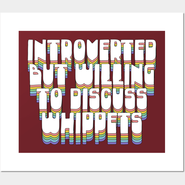 Introverted But Willing To Discuss Whippets Wall Art by DankFutura